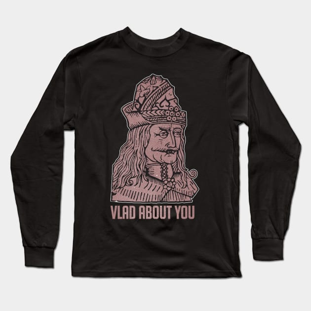 Vlad About You Long Sleeve T-Shirt by DanielLiamGill